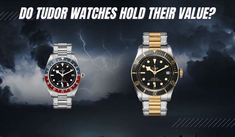 do tudor watches keep their value.